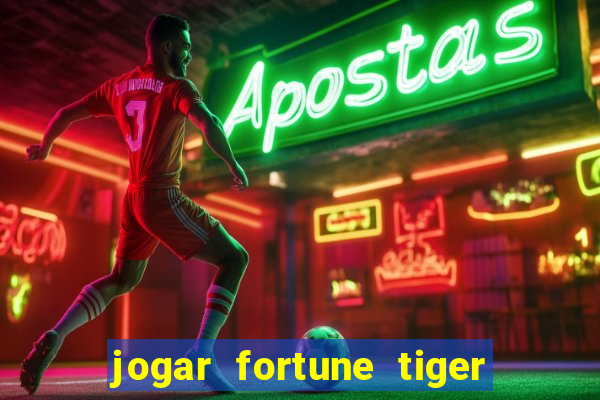 jogar fortune tiger de graca